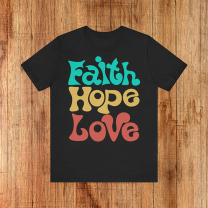 Faith, Hope & Love Unisex Tee