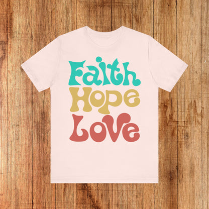 Faith, Hope & Love Unisex Tee